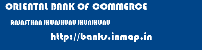 ORIENTAL BANK OF COMMERCE  RAJASTHAN JHUNJHUNU JHUNJHUNU   banks information 